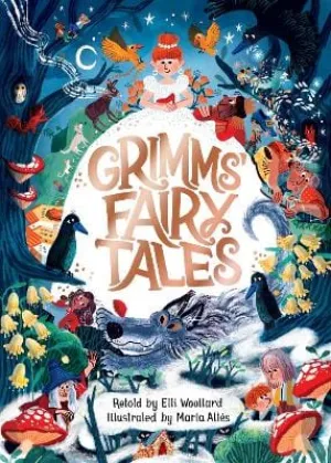 Elli Woollard: Grimms' Fairy Tales, Retold by Elli Woollard, Illustrated by Marta Altes [2022] hardback