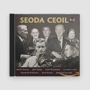 Willie Clancy, John Kelly, Séamus Ennis : Seoda Ceoil 1&2